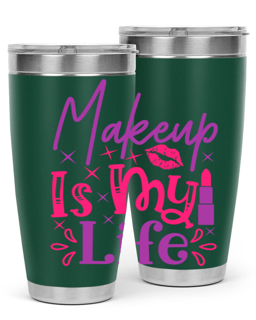 Makeup Is My Life Style 224#- make up- Tumbler