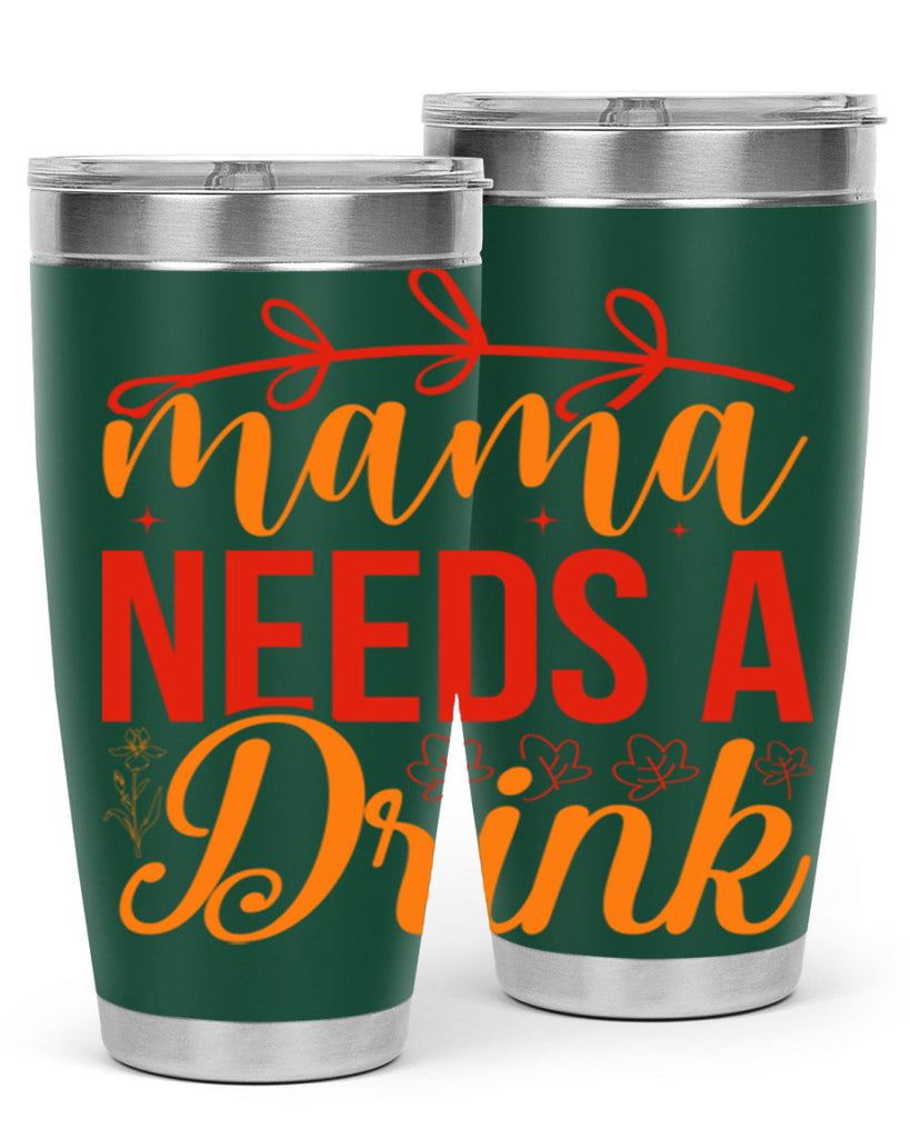 Mama needs a drink 338#- spring- Tumbler