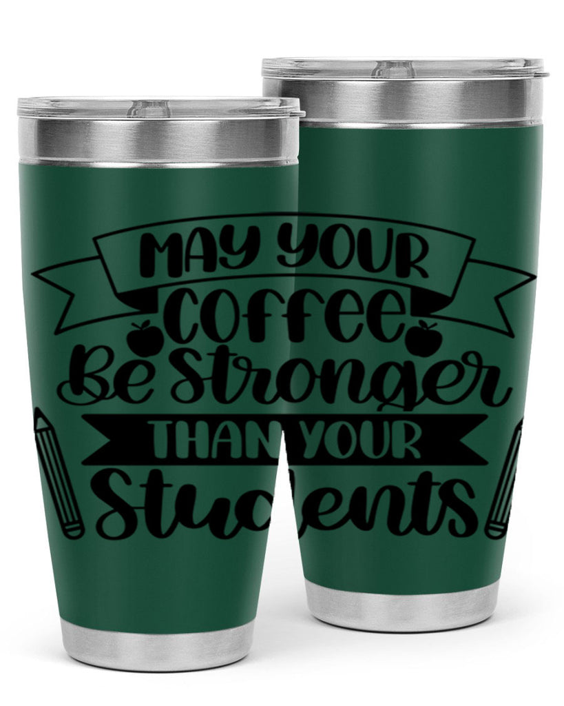 May Your Coffee Be Style 66#- teacher- tumbler