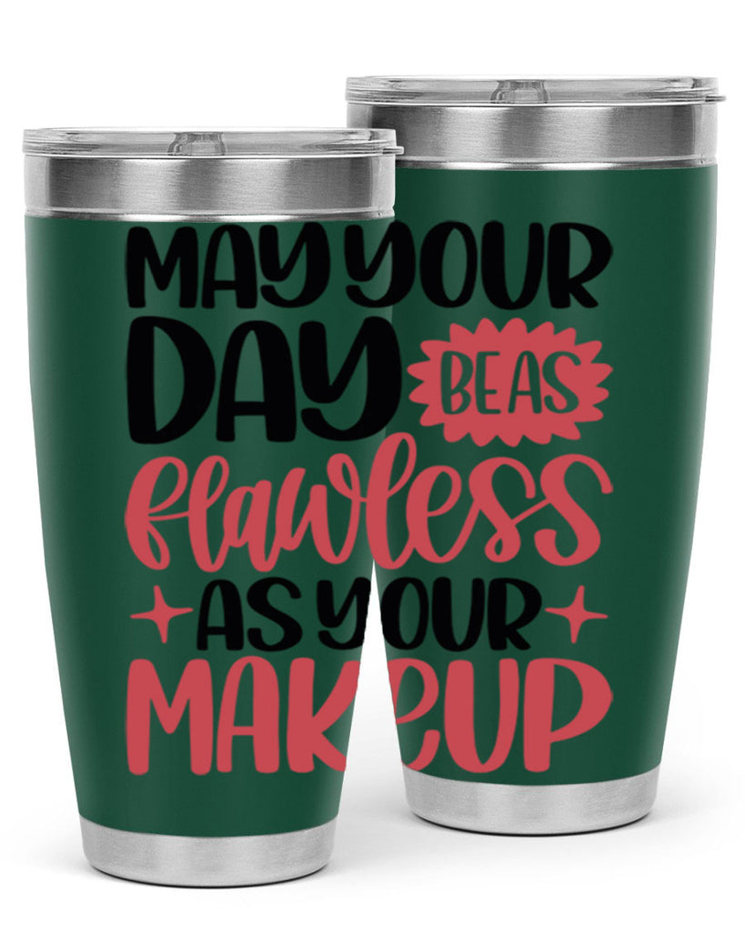 May Your Day Be As Flawless As Your Makeup Style 37#- make up- Tumbler