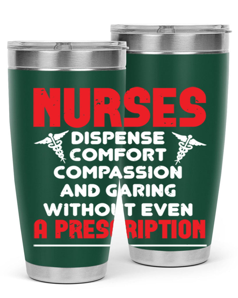 Nurses dispense comfort compassion and garing without even a prescription Style 271#- nurse- tumbler