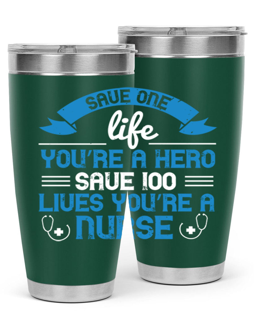 Save one life you’re a hero Save lives you’re a Nurse Style 274#- nurse- tumbler