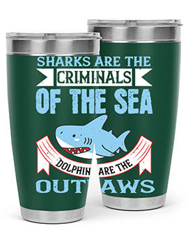 Sharks are the criminals of the sea Dolphins are the outlaws Style 32#- shark  fish- Tumbler