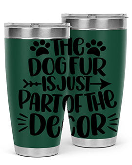 The Dog Fur Is Just Part Of The Decor Style 8#- dog- Tumbler