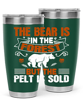 The bear is in the forest, but the pelt is sold 30#- Bears- Tumbler