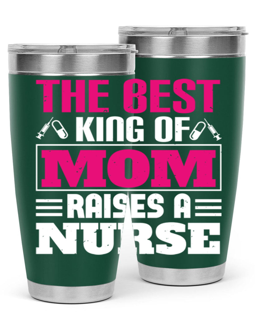 The best king of mom raises a nurse Style 244#- nurse- tumbler