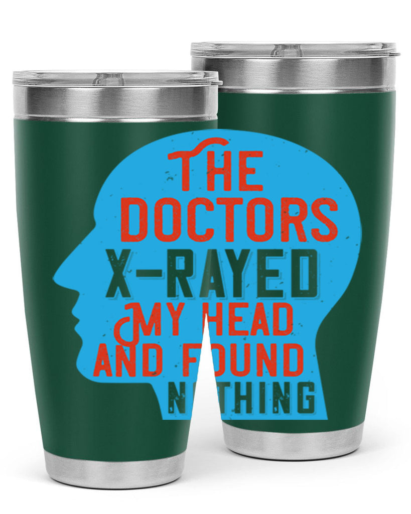 The doctors xrayed my head and found nothing Style 23#- medical- tumbler