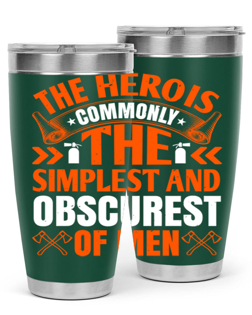 The hero is commonly the simplest and obscurest of men Style 26#- fire fighter- tumbler