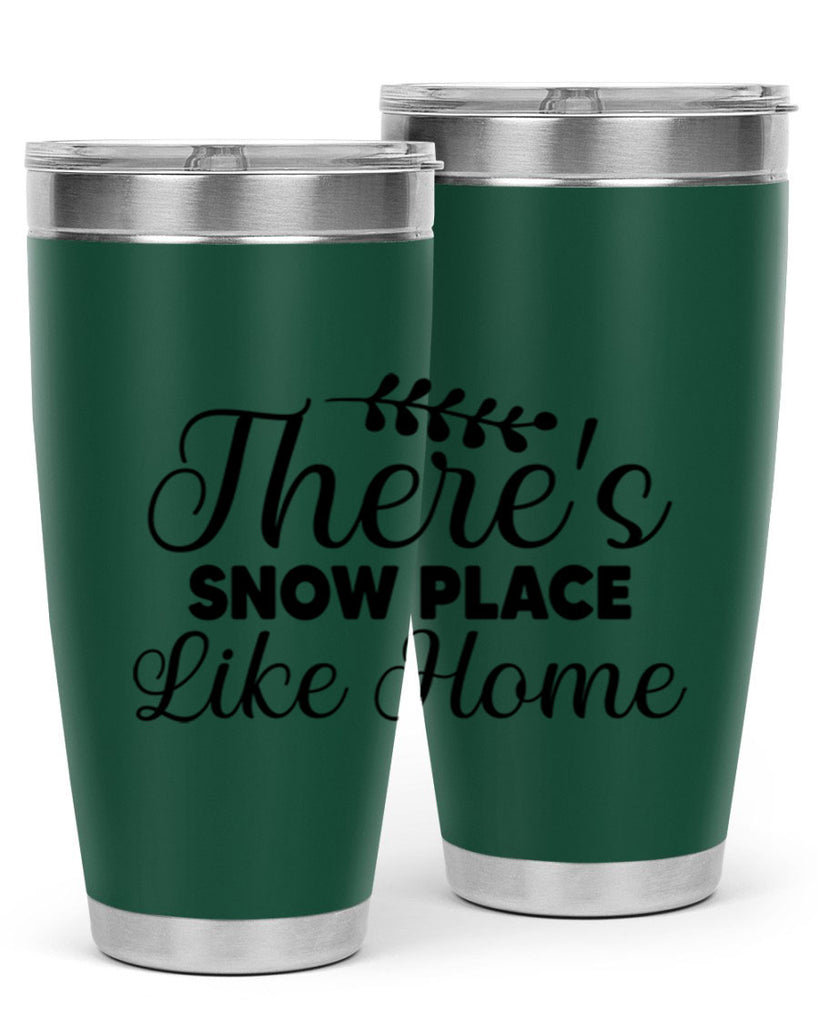 Theres Snow Place Like Home 405#- winter- Tumbler