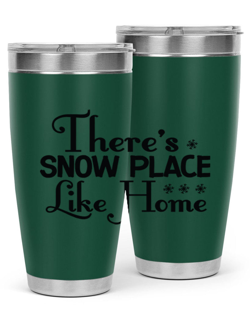 Theres Snow Place Like Home 408#- winter- Tumbler