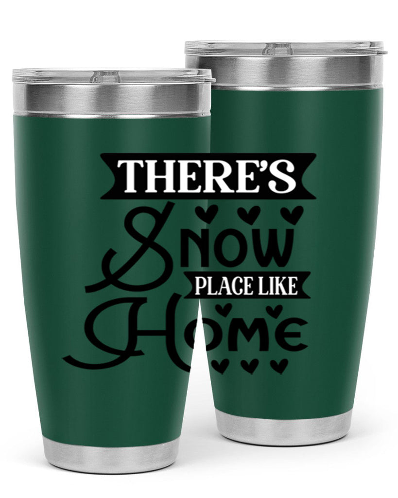 Theres Snow Place Like Home 413#- winter- Tumbler