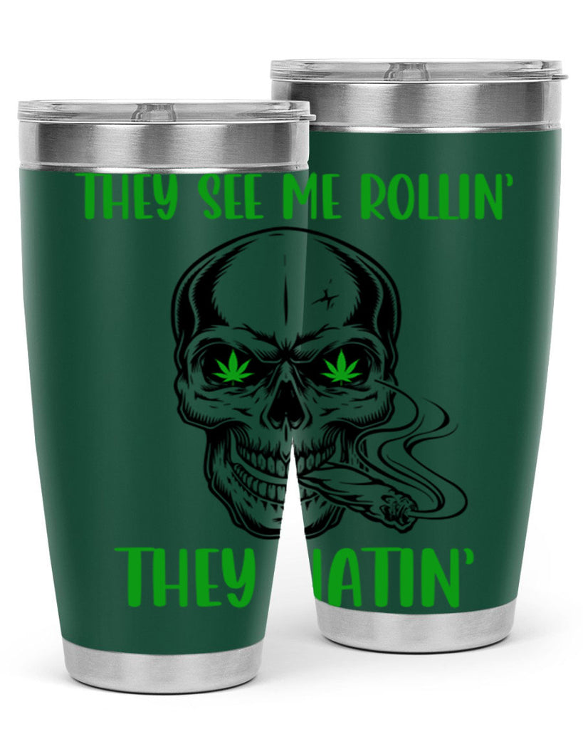 They See Me Rollin They Hatin 268#- marijuana- Tumbler