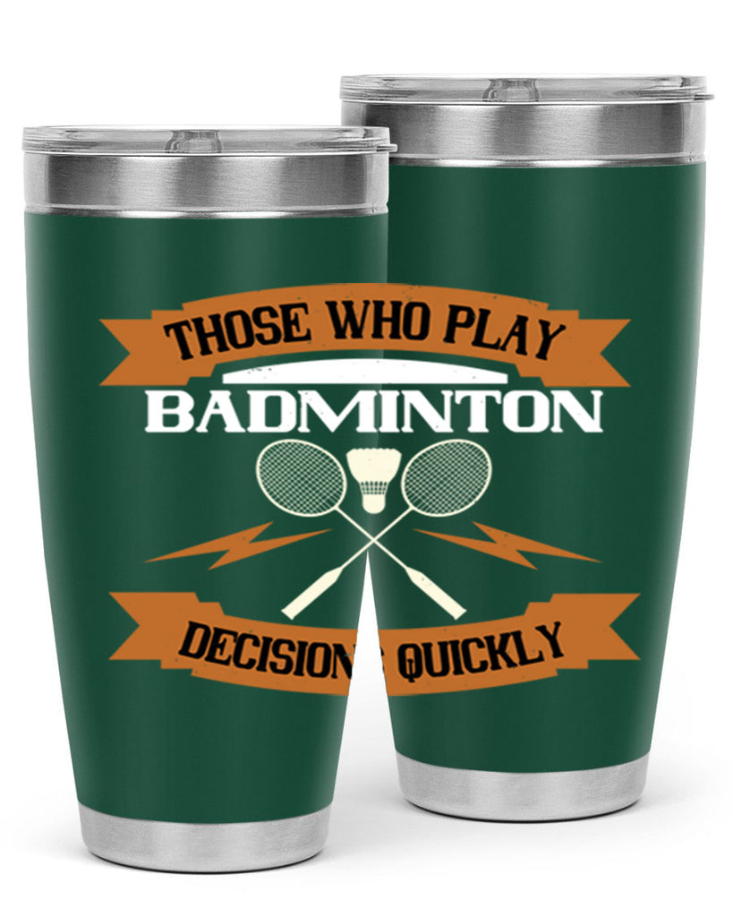 Those who play badminton well take decisions 1792#- badminton- Tumbler