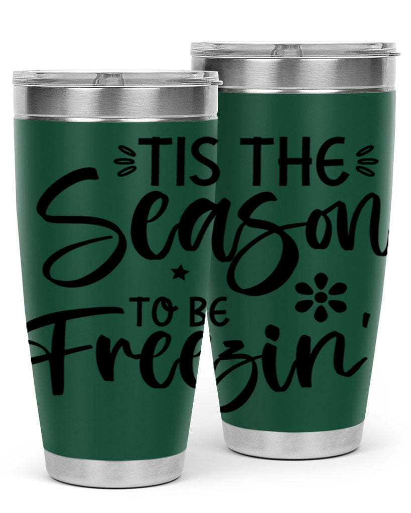 Tis The Season To Be Freezin417#- winter- Tumbler