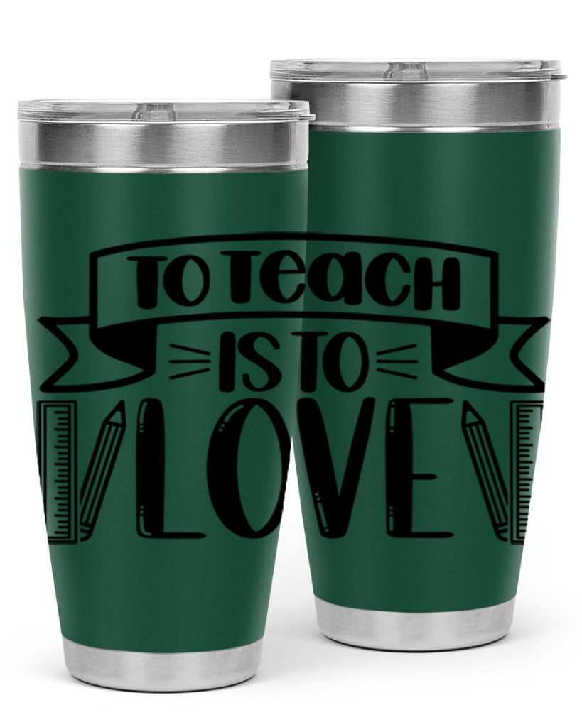 To Teach Is To Love Style 32#- teacher- tumbler