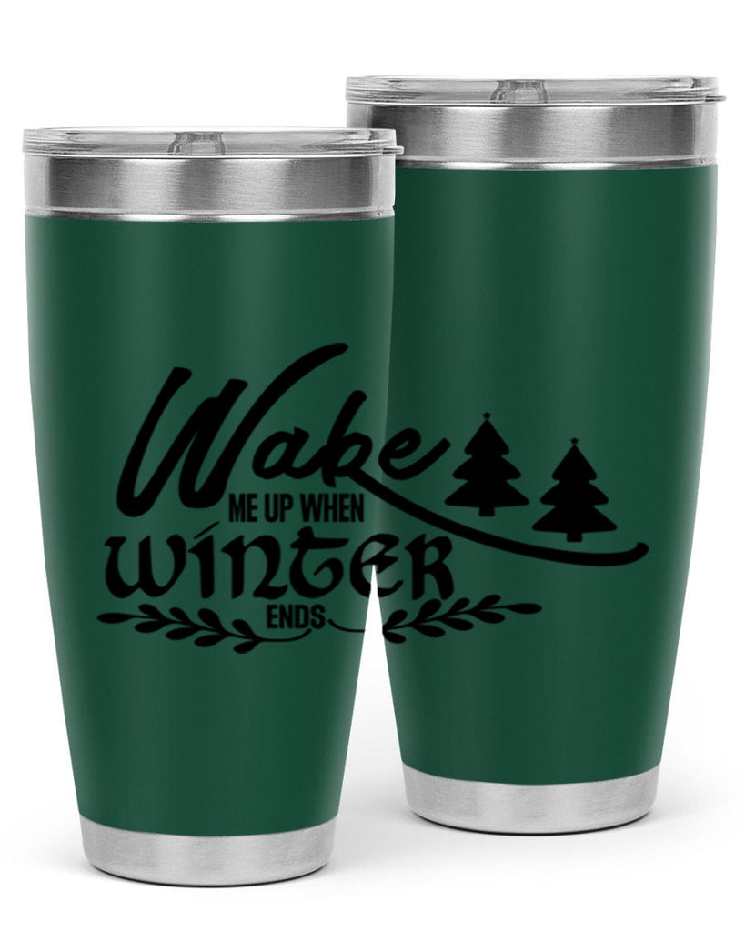 Wake Me Up When Winter Ends 428#- winter- Tumbler
