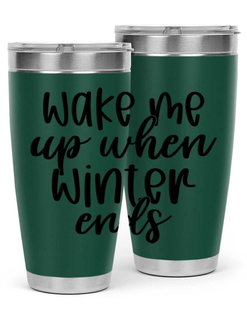 Wake Me Up When Winter Ends430#- winter- Tumbler