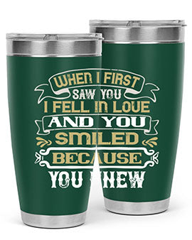 When I first saw you I fell in love and you smiled because you knew Style 12#- pig- Tumbler
