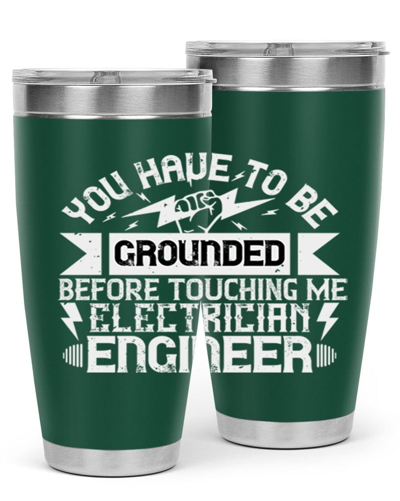 You have to be grounded before touching me electrician engineer Style 1#- electrician- tumbler