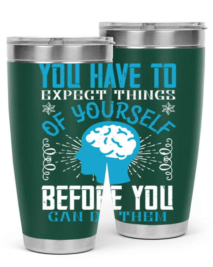 You have to expect things of yourself before you can do them Style 7#- coaching- tumbler