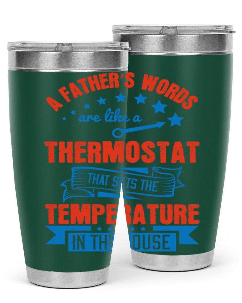 a father’s words are like a thermostat that sets the temperature in the house 233#- fathers day- Tumbler