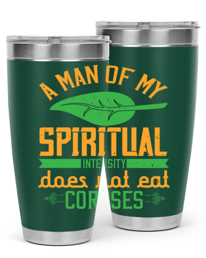 a man of my spiritual intensity does not eat corpses 150#- vegan- Tumbler