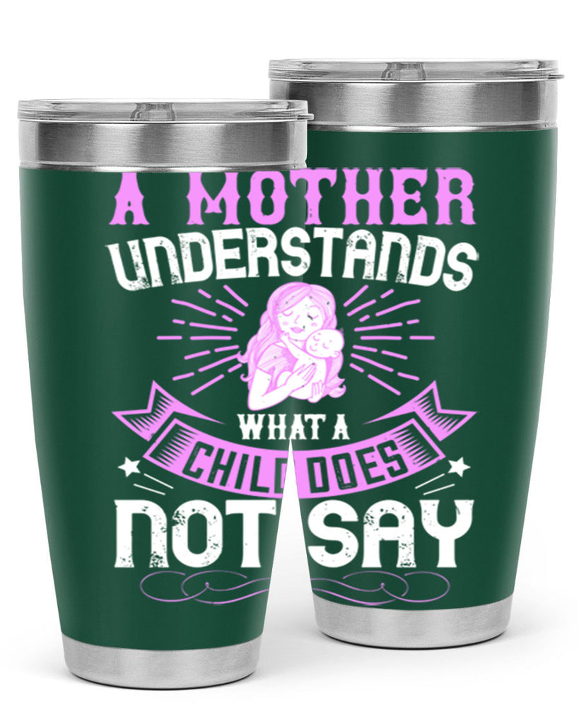 a mother understands what a child does not say 238#- mom- Tumbler