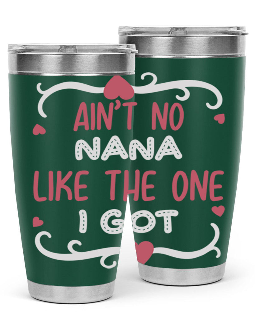 ain’t no nana like the one i got 226#- mom- Tumbler