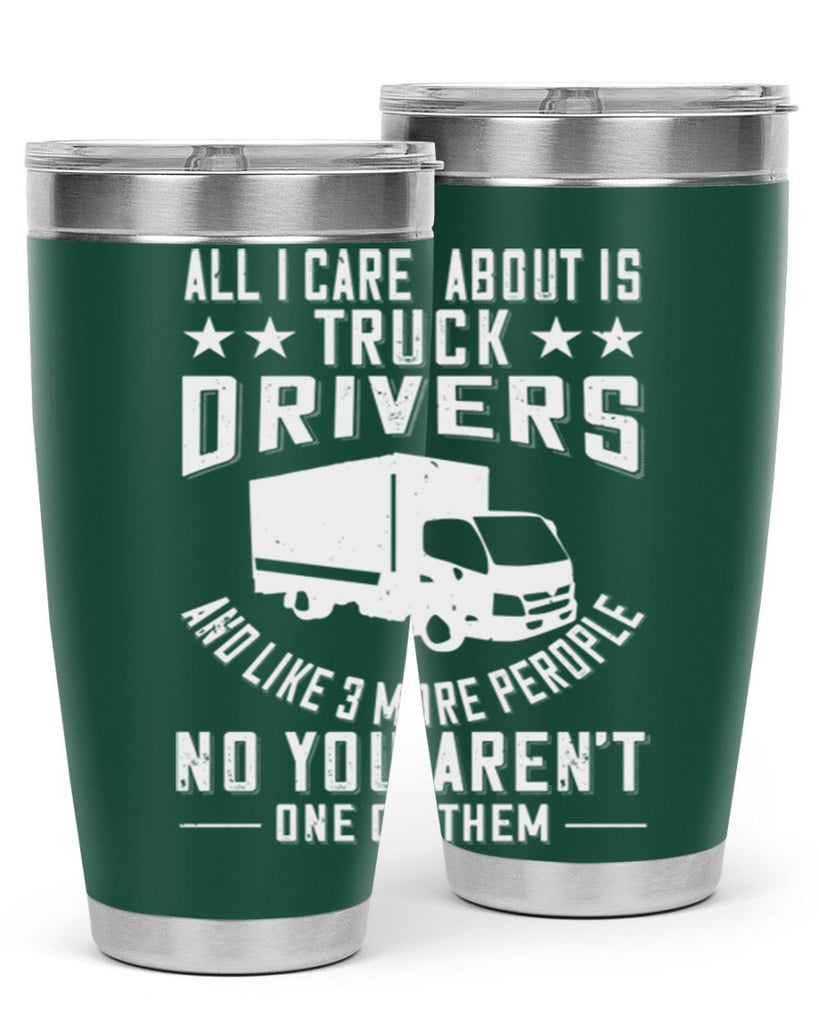 all i care about is truck drivers and like z Style 28#- truck driver- tumbler