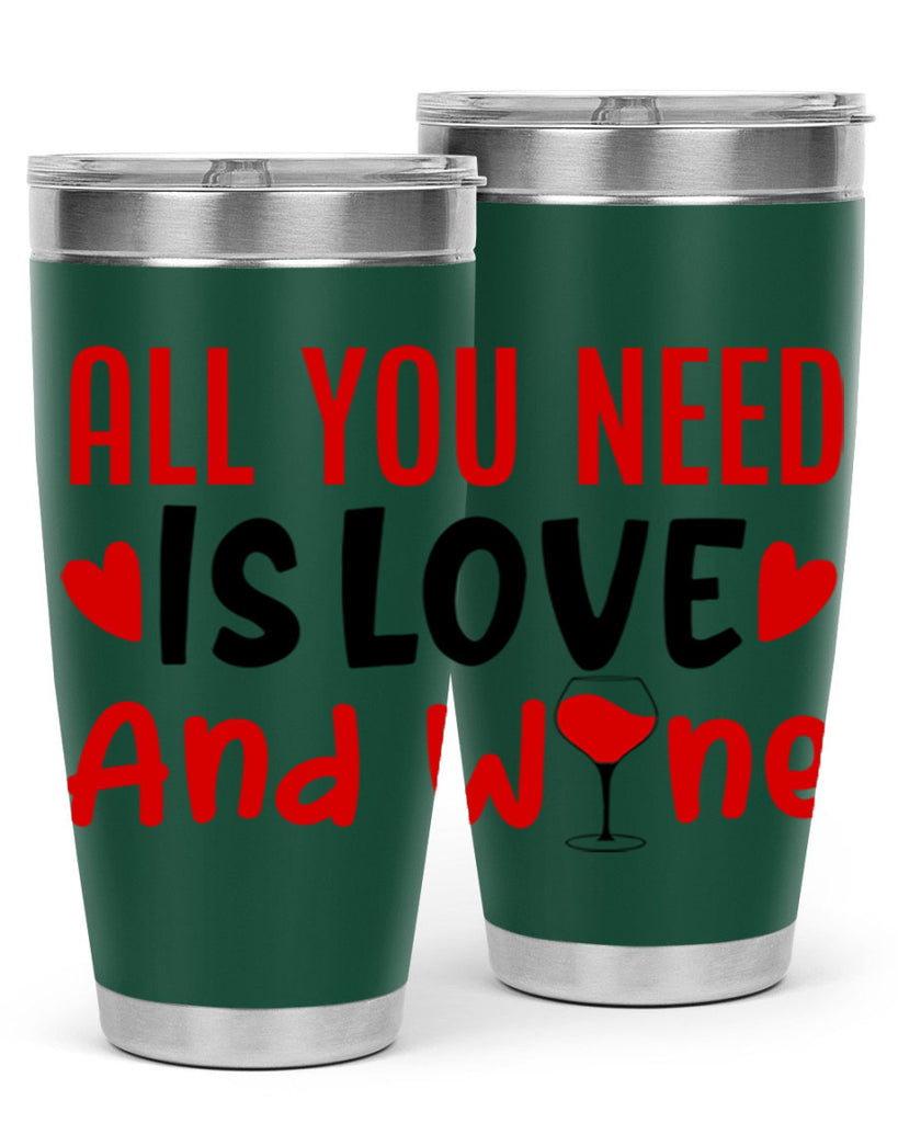 all you need is love and wine 81#- valentines day- Tumbler
