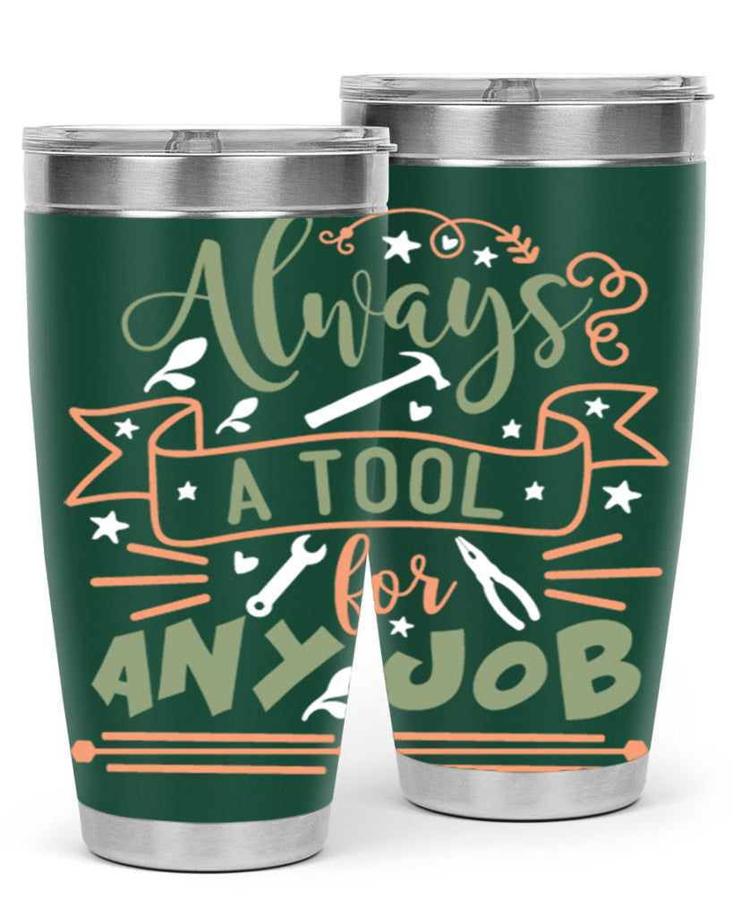 always a tool for any job 112#- fathers day- Tumbler