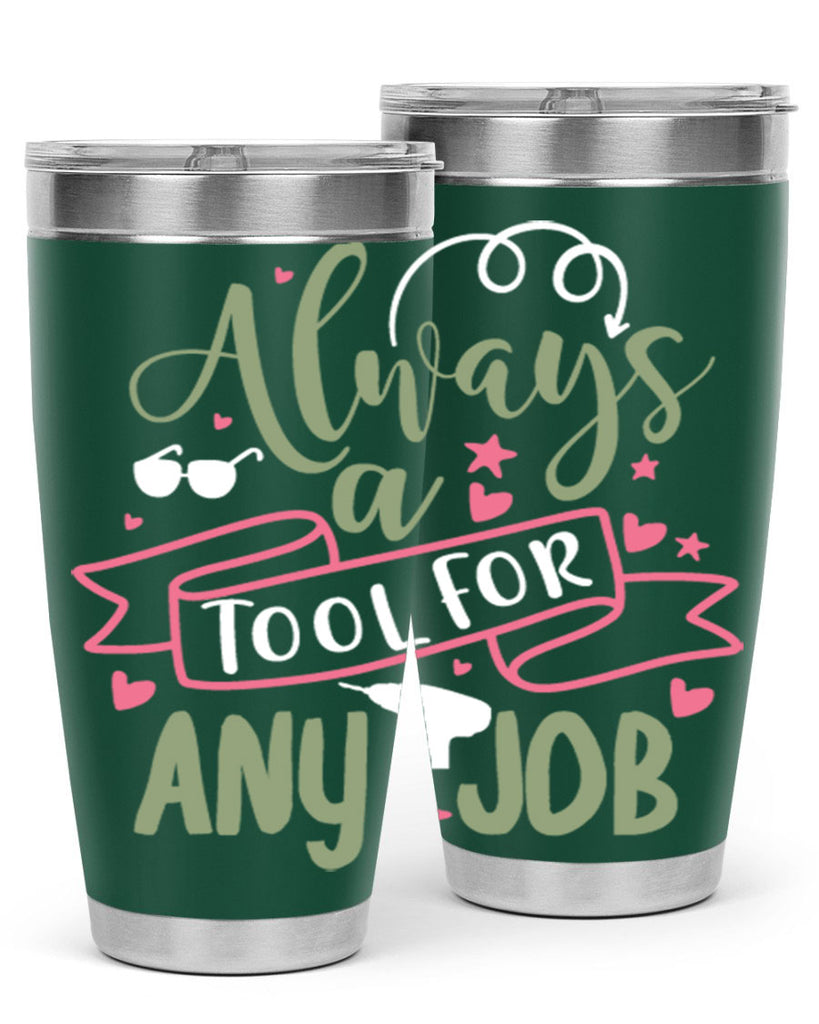 always a tool for any job 113#- fathers day- Tumbler