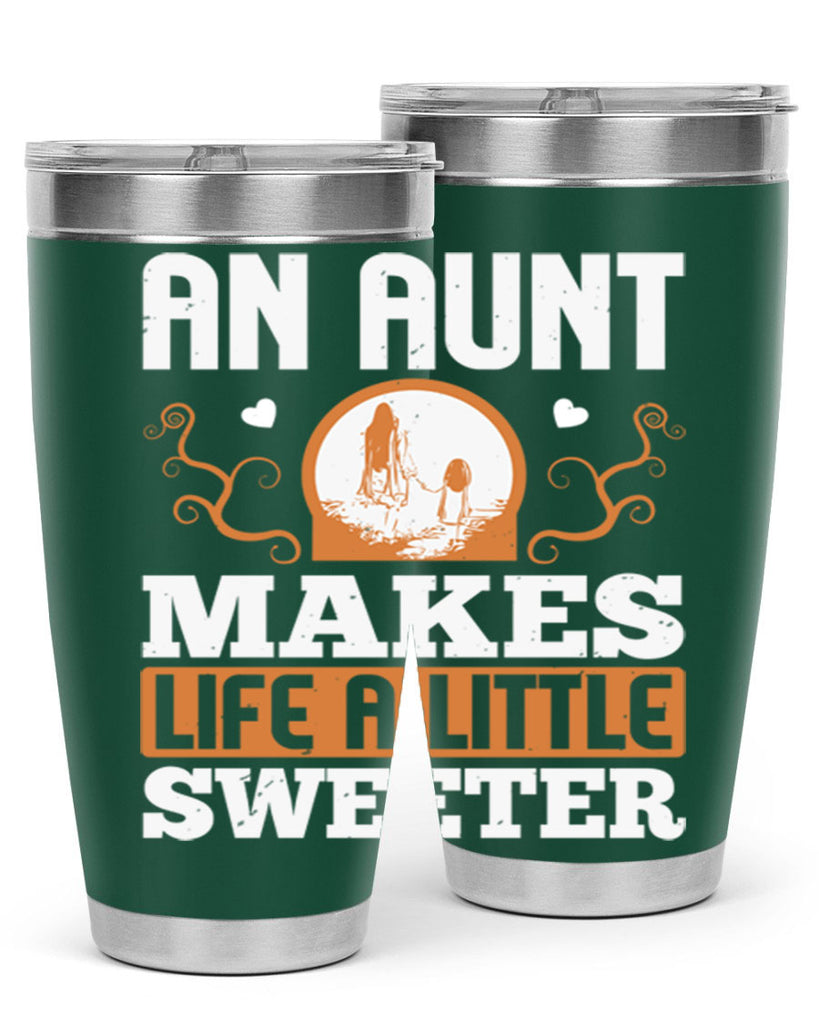 an aunt makes life a little sweeter 3#- mothers day- Tumbler