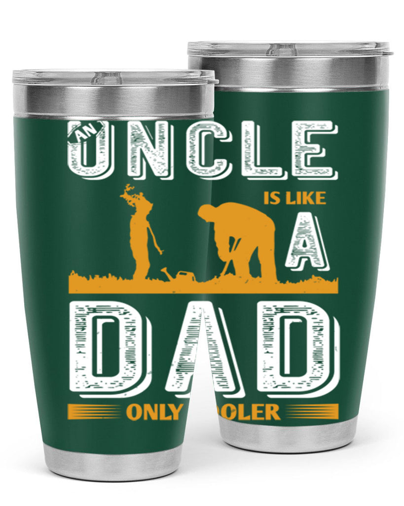 an uncle is like a dad only cooler 167#- fathers day- Tumbler