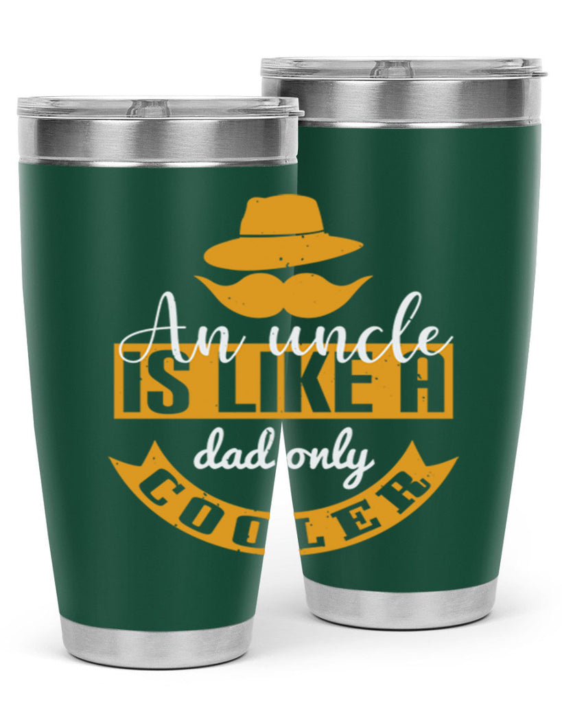 an uncle is like a dad only cooler 260#- fathers day- Tumbler