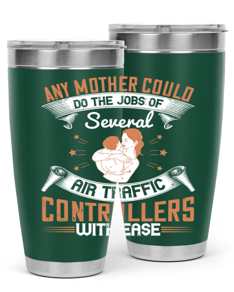 any mother could do the jobs of several air traffic controllers with ease 218#- mom- Tumbler