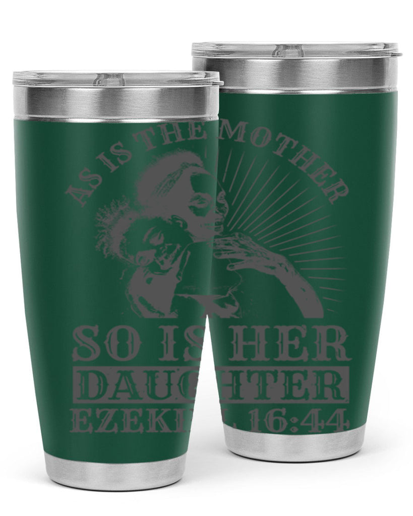 as is the mother so is her daughter ezekiel 93#- mothers day- Tumbler