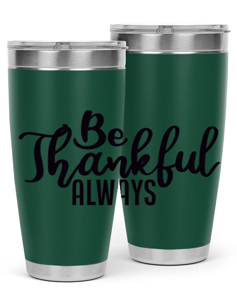 be thankful always 63#- thanksgiving- Tumbler