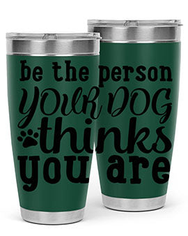 be the person your dog thinks you are Style 126#- dog- Tumbler