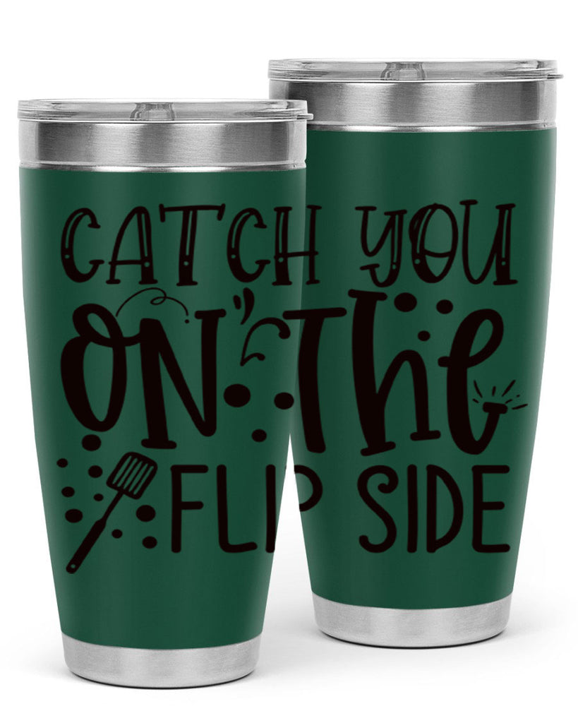 catch you on the flipside 49#- kitchen- Tumbler