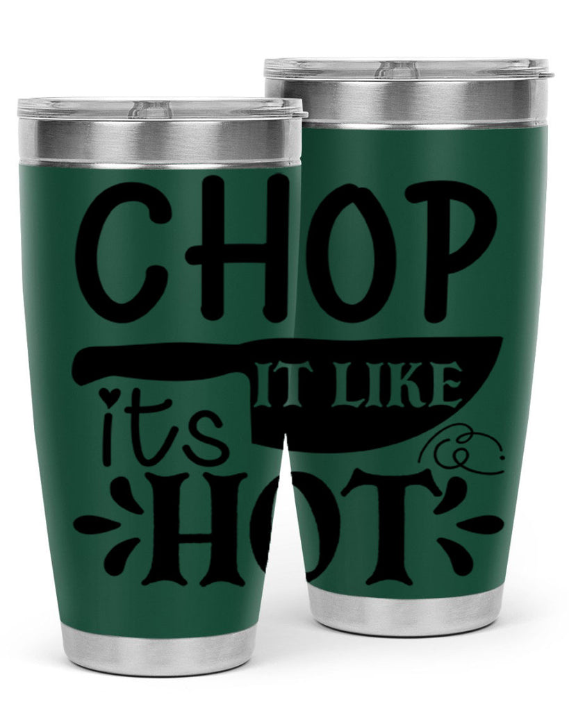 chop it like its hot 114#- kitchen- Tumbler