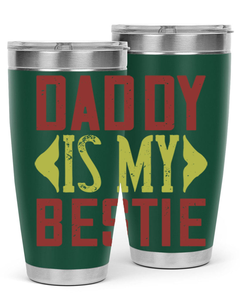 daddy is my bestie 244#- fathers day- Tumbler