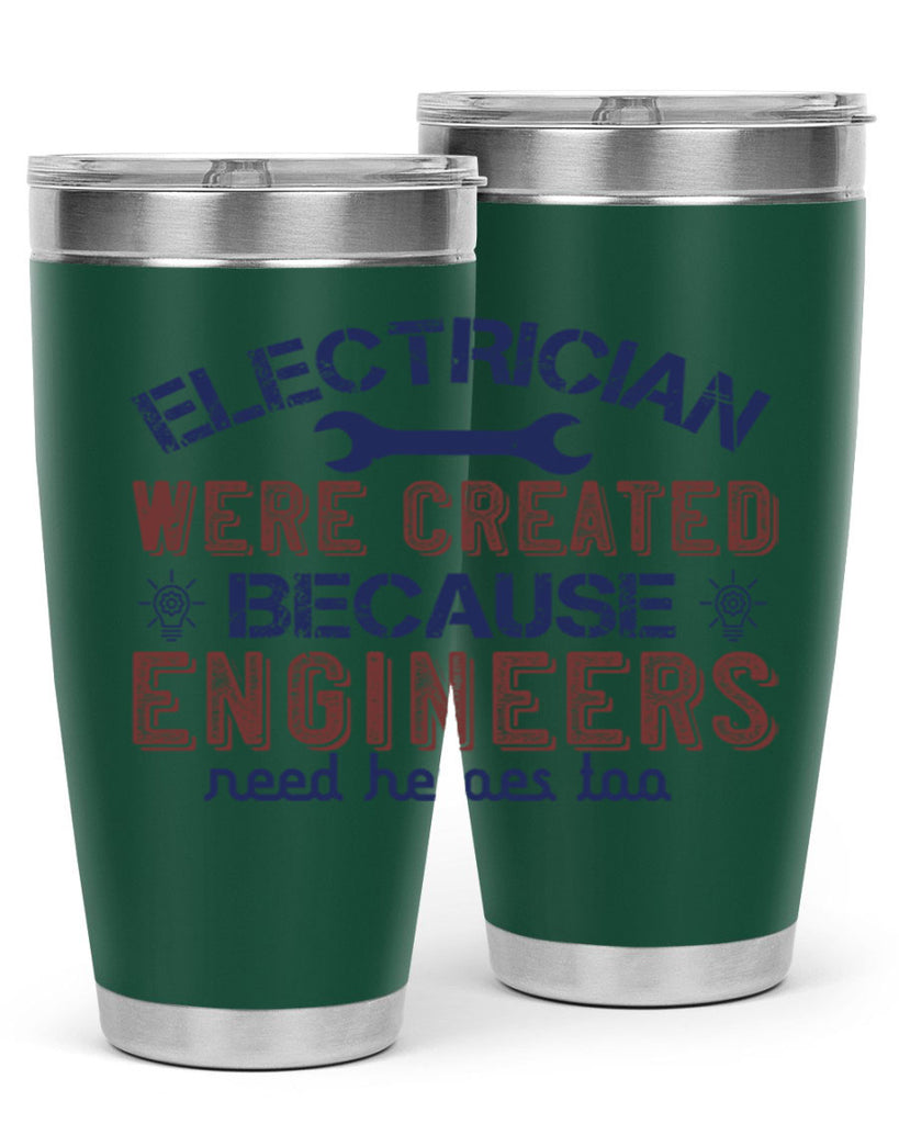 electrician were created because engineers need heroes too Style 67#- engineer- tumbler
