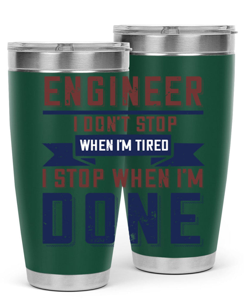engineer i dont stop when im tired i stop when im done Style 65#- engineer- tumbler