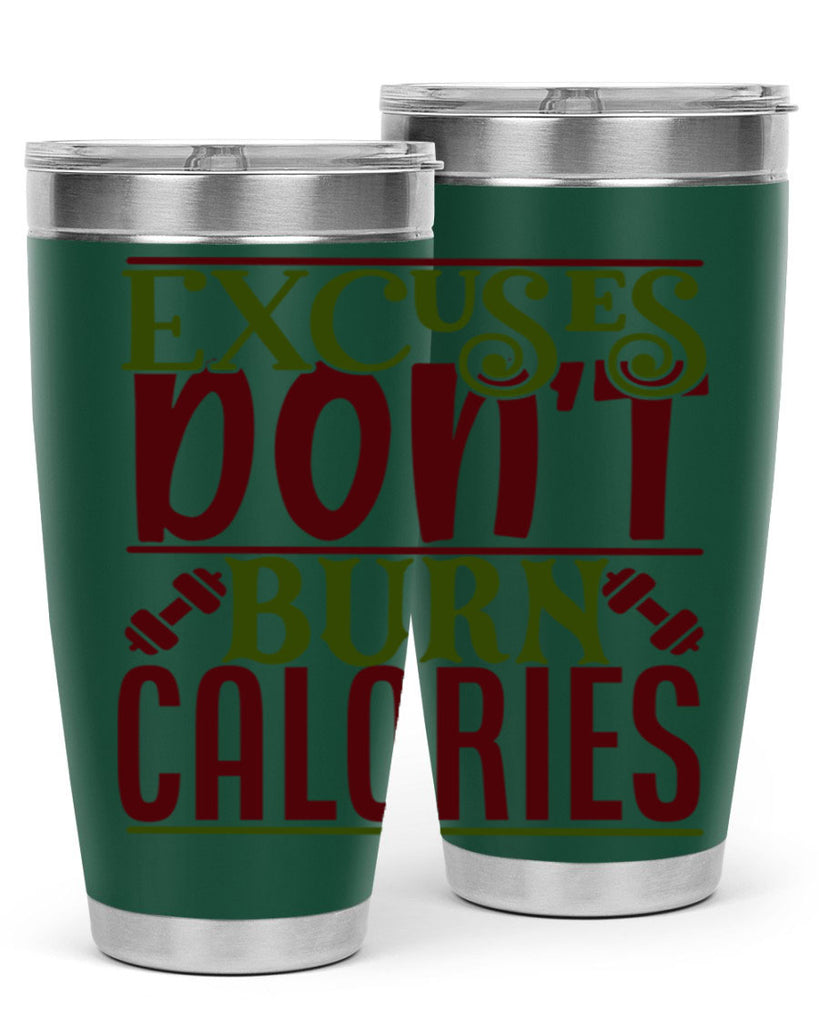 excuses dont burn calories 46#- gym- Tumbler