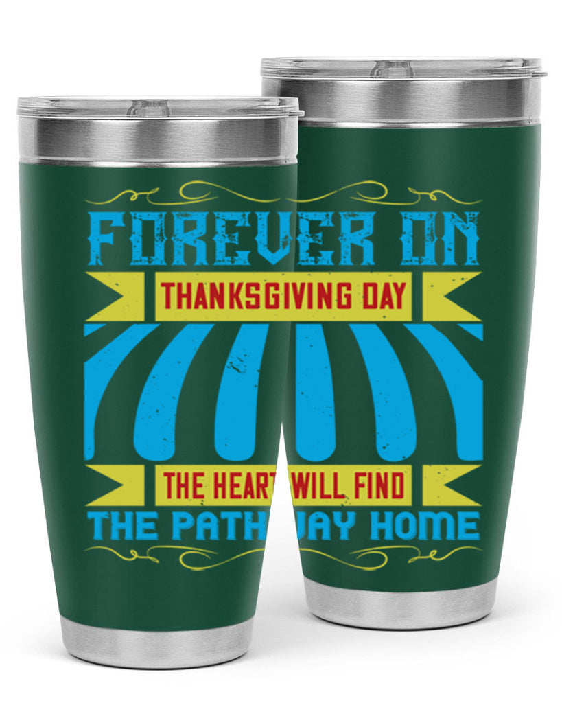 forever on thanksgiving day the heart will find the pathway home 46#- thanksgiving- Tumbler