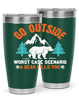 go outside worst case scenario a bear kills you  40#- Bears- Tumbler