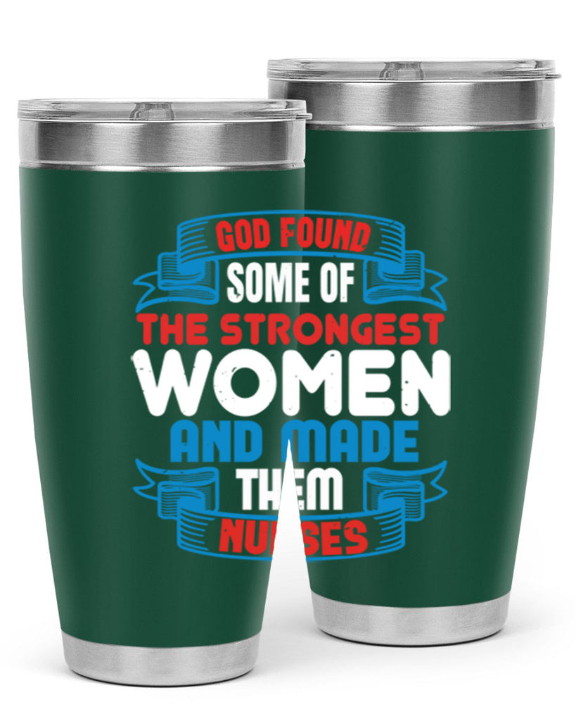 god found the strongest Style 398#- nurse- tumbler