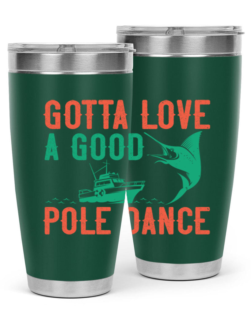 gotta love a good pole dance 261#- fishing- Tumbler