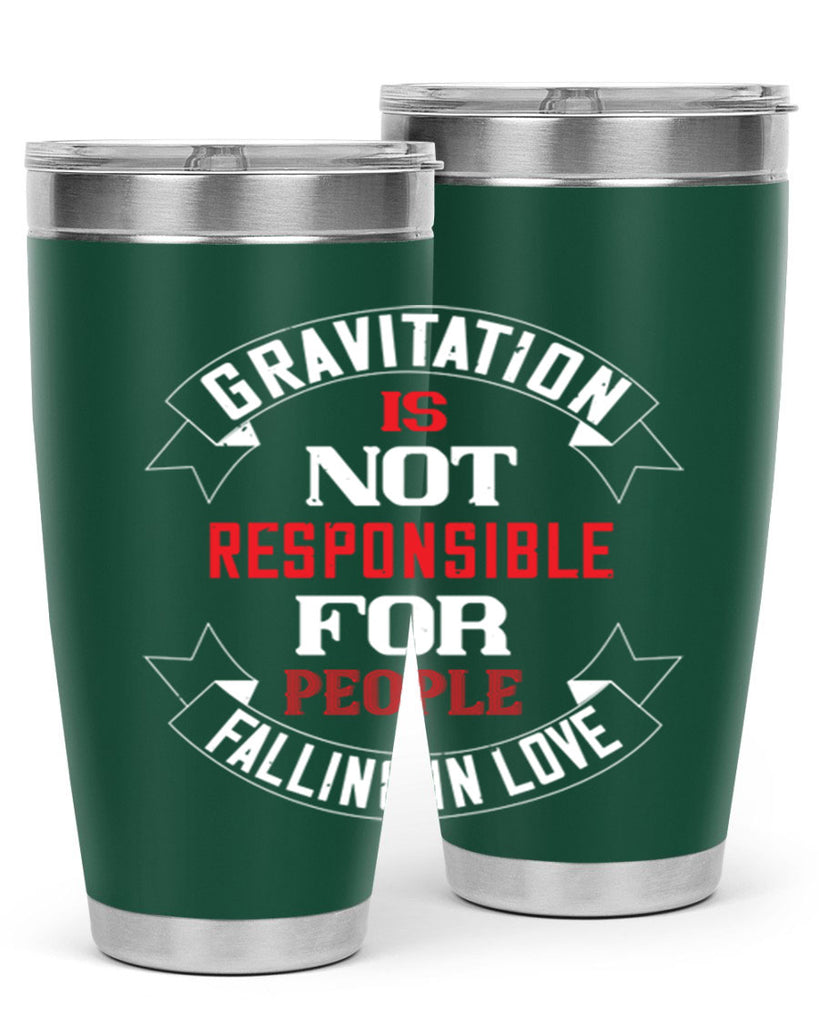 gravitation is not responsible 61#- valentines day- Tumbler